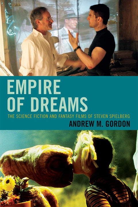 Empire des rêves : les films de science-fiction et de fantasy de Steven Spielberg