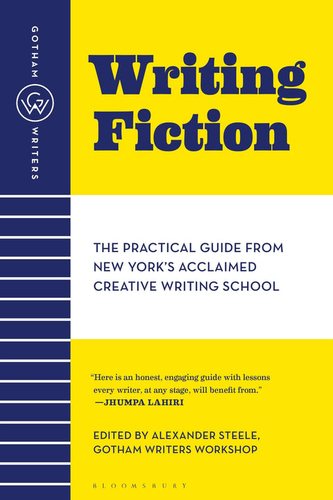Gotham Writers' Workshop Écrire de la fiction : Le guide pratique de la célèbre école d'écriture créative de New York
