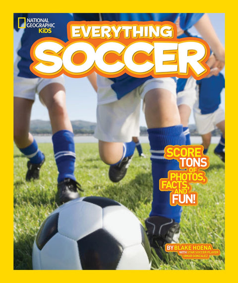 National Geographic Kids – Tout sur le soccer : des tonnes de photos, de faits et de plaisir à découvrir