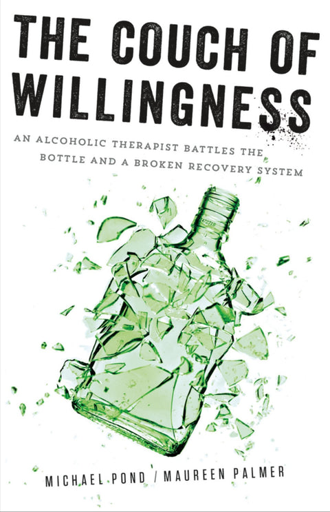 The Couch of Willingness: An Alcoholic Therapist Battles the Bottle and a Broken Recovery System
