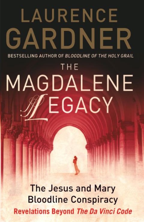 The Magdalene Legacy: The Jesus and Mary Bloodline Conspiracy – Revelations Beyond The Da Vinci Code