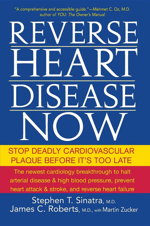 Inverser la maladie cardiaque maintenant : stopper la plaque cardiovasculaire mortelle avant qu’il ne soit trop tard
