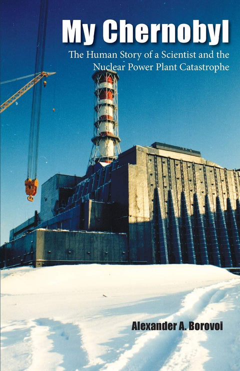 Mon Tchernobyl : l’histoire humaine d’un scientifique et de la catastrophe de la centrale nucléaire