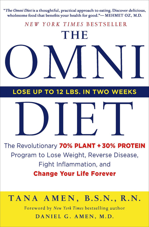 The Omni Diet: The Revolutionary 70% PLANT + 30% PROTEIN Program to Lose Weight, Reverse Disease, Fight Inflammation, and Change Your Life Forever