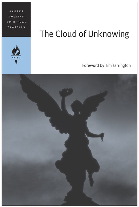 Le Nuage de l’inconnaissance : le classique du XIVe siècle du moine anglais anonyme sur la contemplation spirituelle et Dieu (HarperCollins Spiritual Classics, 20)