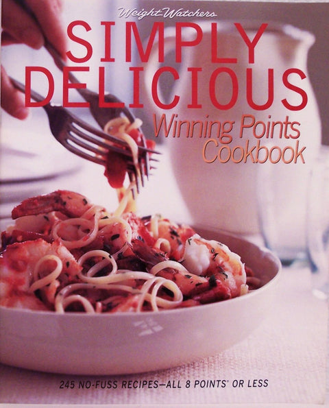 Tout simplement délicieux : 245 recettes sans chichis — 8 POINTS ou moins chacune
