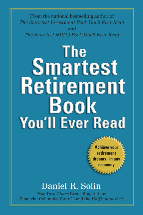 Le livre sur la retraite le plus intelligent que vous lirez jamais : réalisez vos rêves de retraite, quelle que soit la conjoncture économique
