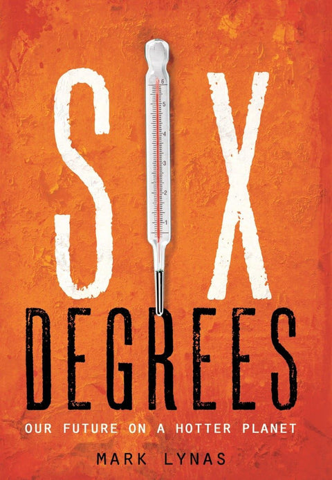 Six degrés : notre avenir sur une planète plus chaude