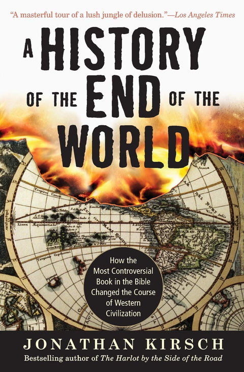 A History of the End of the World: How the Most Controversial Book in the Bible Changed the Course of Western Civilization – Revelation's Impact from Rome to the Religious Right