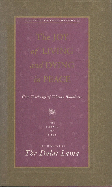 La joie de vivre et de mourir en paix : enseignements fondamentaux du bouddhisme tibétain (collection Bibliothèque du Tibet)
