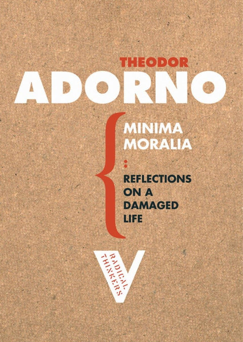 Minima Moralia : Réflexions sur la vie mutilée