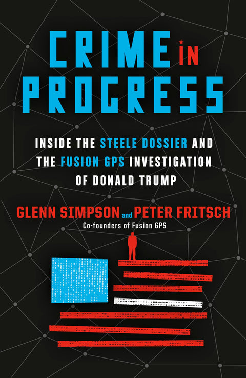 Crime en cours : au cœur du dossier Steele et de l’enquête de Fusion GPS sur Donald Trump