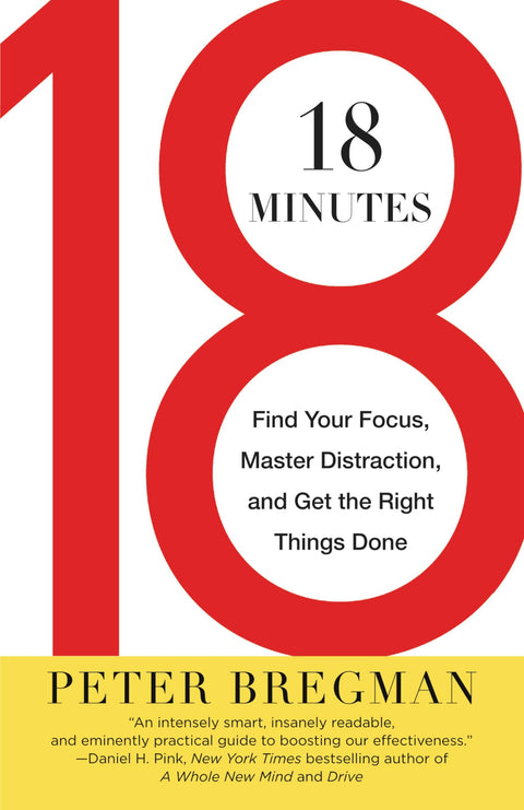 18 minutes : trouvez votre concentration, maîtrisez les distractions et accomplissez les bonnes tâches.