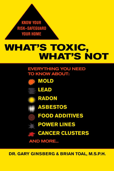 Ce qui est toxique, ce qui ne l'est pas : tout ce que vous devez savoir sur la moisissure, le plomb, le radon, l'amiante, les additifs alimentaires, les lignes électriques, les clusters de cancer, et plus encore...