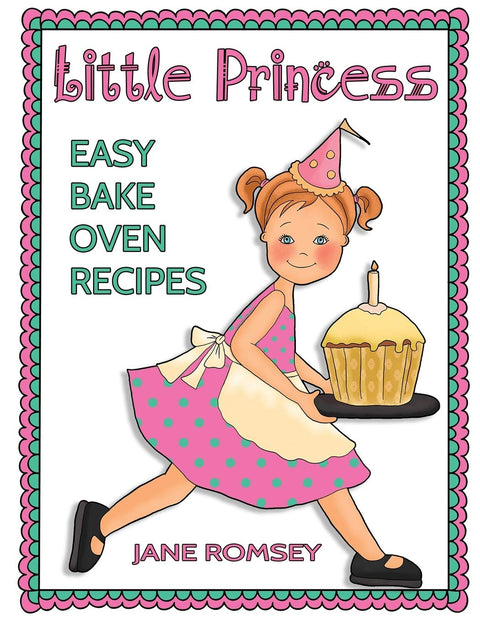Recettes pour four Little Princess Easy Bake : 64 recettes pour four Easy Bake pour filles (Little Princess Baking)