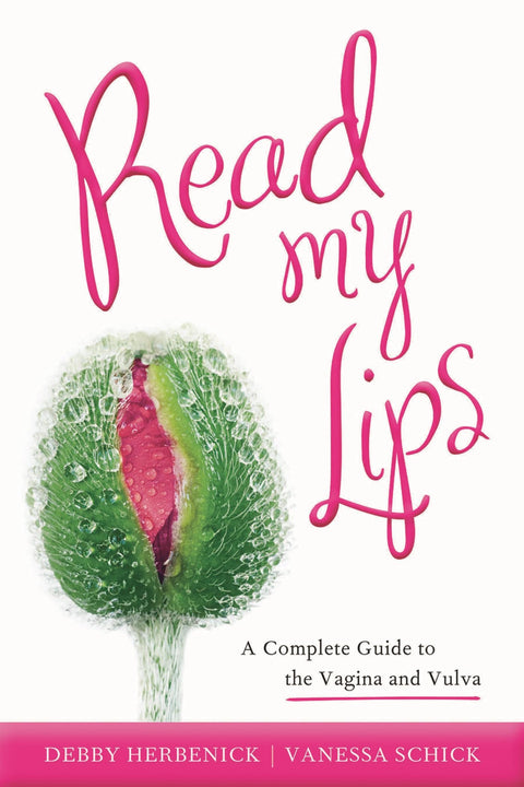 Read My Lips: A Complete Guide to the Vagina and Vulva