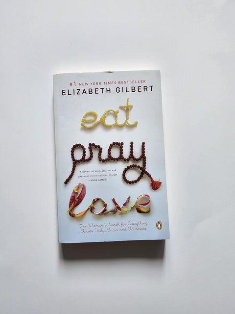 Eat, Pray, Love.