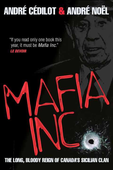 Mafia Inc. : Le long règne sanglant du clan sicilien au Canada