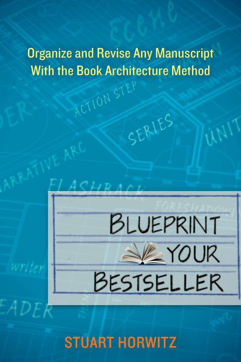 Structurez votre best-seller : organisez et révisez tout manuscrit avec la méthode « Book Architecture »