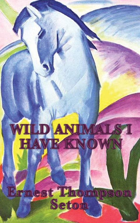 Les animaux sauvages que j'ai connus : Histoires classiques de la faune d'Amérique du Nord
