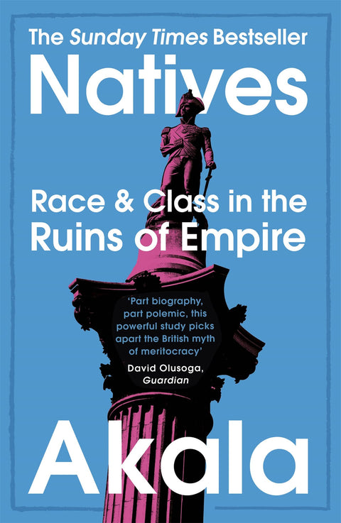 Natives: Race and Class in the Ruins of Empire - Meilleure vente du Sunday Times