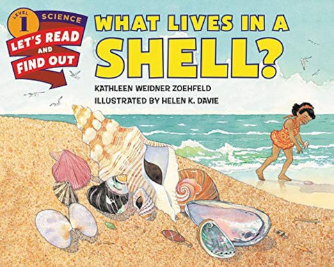 What Lives in a Shell?: A Beautifully Illustrated Book about Snails, Turtles, and Crabs for Children (Ages 4-8) (Let's-Read-and-Find-Out Science 1)