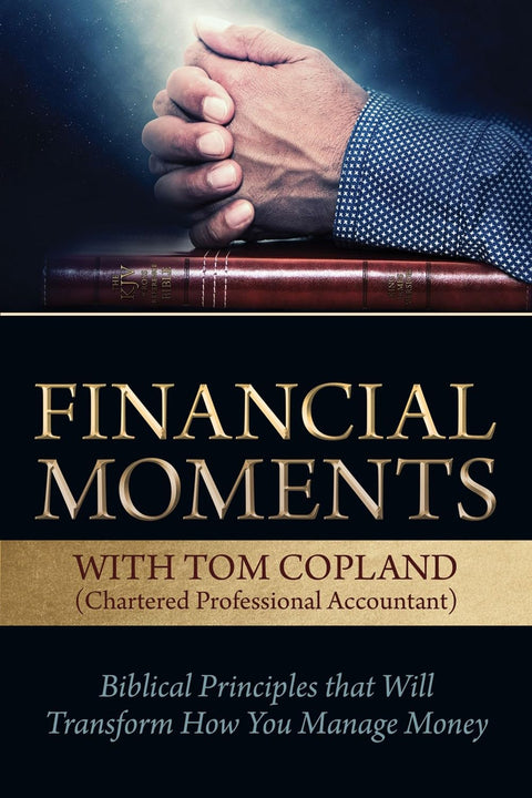 Moments financiers avec Tom Copland : Principes bibliques qui transformeront votre façon de gérer l’argent