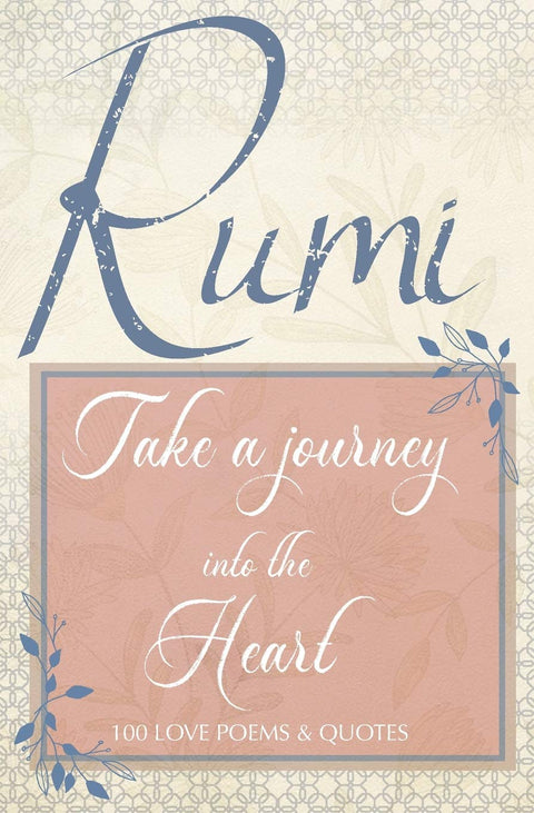Poèmes d’amour de Rumi et citations de Rumi sur l’amour : un recueil délicieux de poèmes et de citations de Rumi sur l’amour, la romance et les liens du cœur — le cadeau idéal pour les admirateurs de Rumi.
