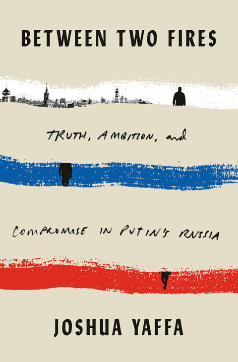 Entre deux feux : vérité, ambition et compromis dans la Russie de Poutine