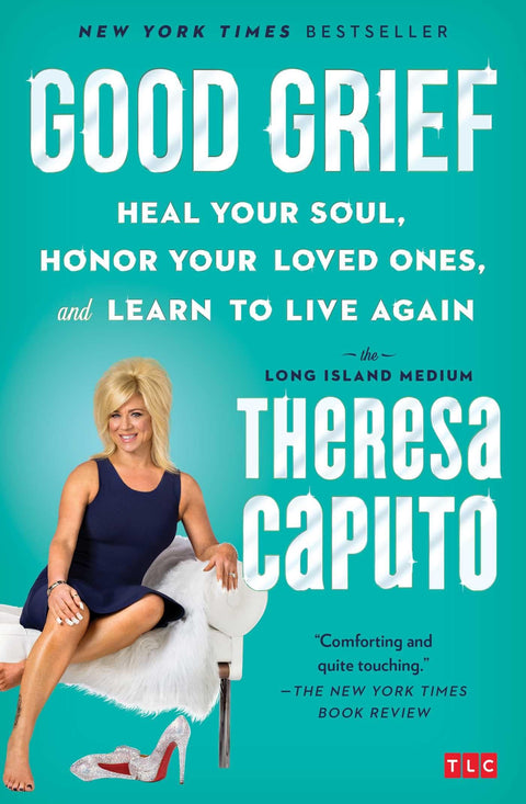 Good Grief : Guérissez votre âme, honorez vos proches et apprenez à vivre à nouveau (pour les fans de Long Island Medium)