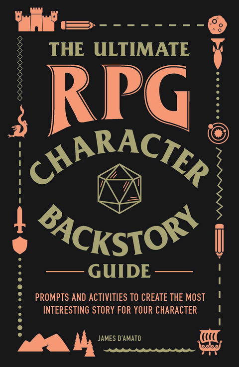 Le guide ultime pour créer l’histoire d’un personnage de JDR : idées et activités pour inventer le récit le plus captivant pour votre personnage (Série Ultimate Role Playing Game)