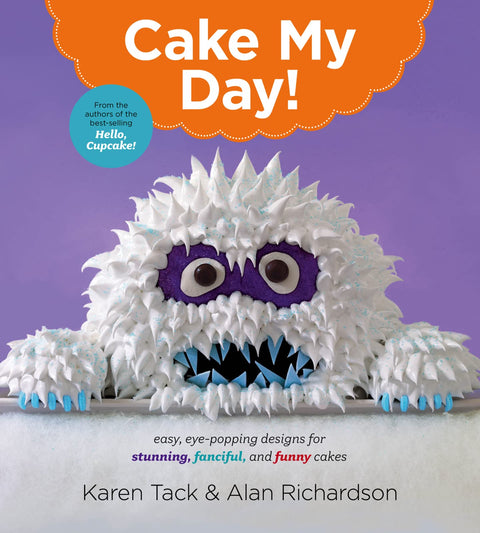 Cake My Day ! : Des designs faciles et spectaculaires pour des gâteaux éblouissants, fantaisistes et amusants – Transformez votre pâtisserie avec des techniques simples pour toutes les occasions