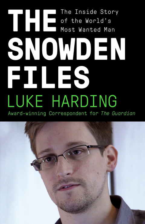 Les dossiers Snowden : l’histoire de l’intérieur de l’homme le plus recherché au monde