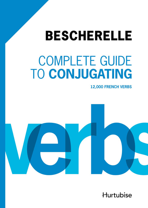 Guide complet pour conjuguer 12 000 verbes français