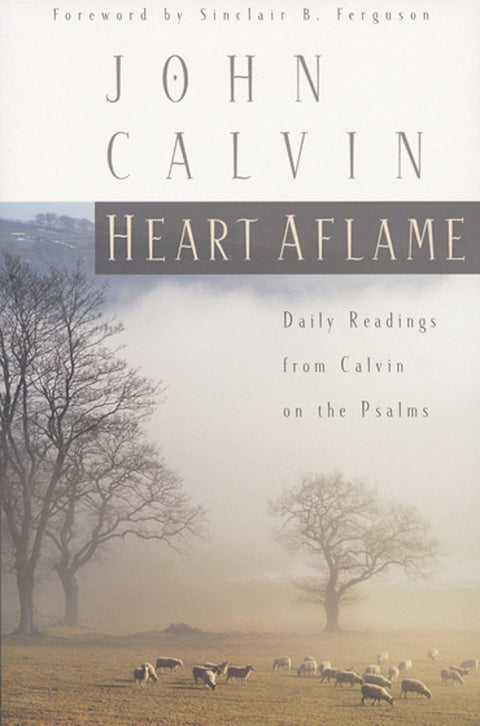 Cœur en feu : Lectures quotidiennes de Calvin dans les Psaumes