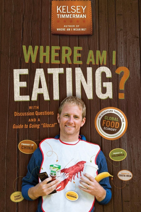 Où est-ce que je mange ? Une aventure au cœur de l’économie alimentaire mondiale, avec des questions de discussion et un guide pour agir « glocalement »