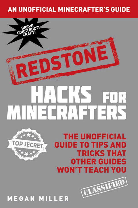 Hacks for Minecrafters: Redstone: The Unofficial Guide to Tips and Tricks That Other Guides Won't Teach You (Unofficial Minecrafters Hacks)