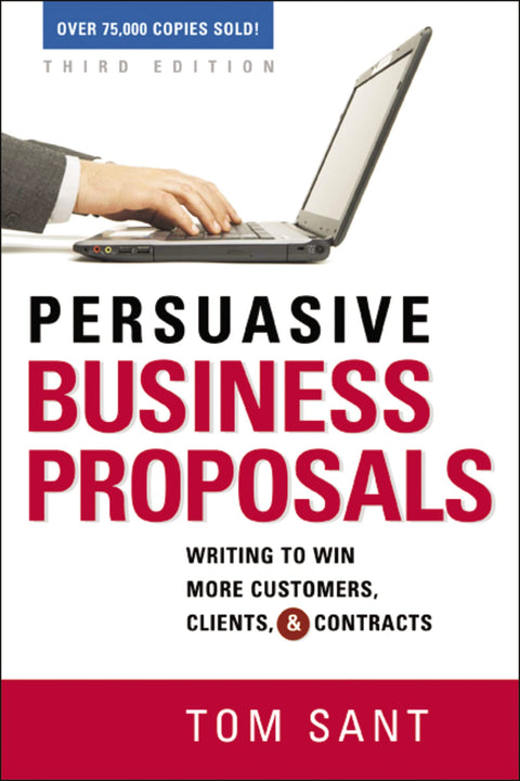 Propositions commerciales persuasives : écrire pour gagner plus de clients, de commanditaires et de contrats