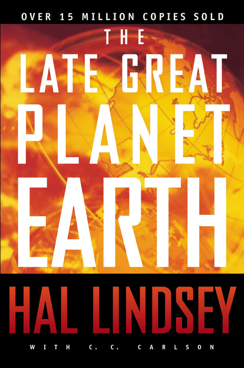 The Late Great Planet Earth : L'analyse classique des prophéties bibliques menant au retour de Jésus-Christ