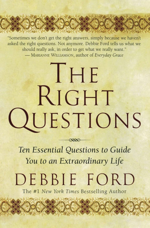 Les bonnes questions : Dix questions essentielles pour vous mener vers une vie extraordinaire