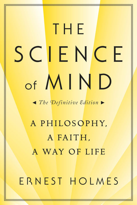 La Science de l'esprit : une philosophie, une foi, un mode de vie, l'édition définitive