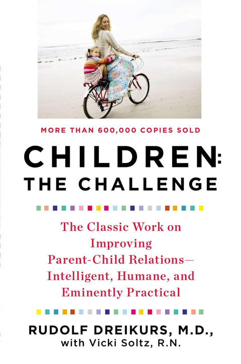 Les enfants : le défi : l'ouvrage classique sur l'amélioration des relations parents-enfants -- intelligent, humain et eminently pratique