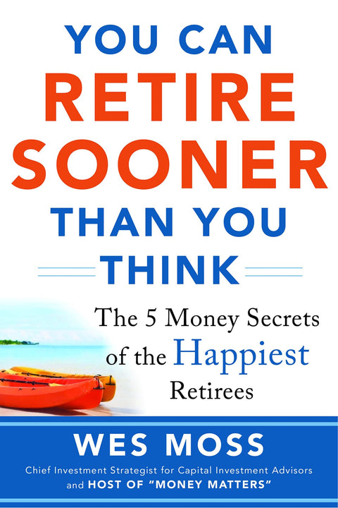 Vous pouvez prendre votre retraite plus tôt que vous ne le pensez : les 5 secrets financiers des retraités les plus heureux (LIVRES D'AFFAIRES)