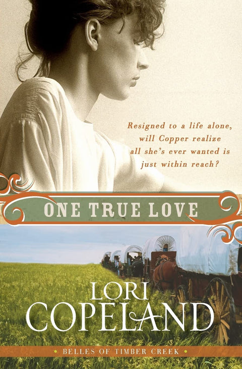 Le seul véritable amour : le dernier roman historique de la série Belles of Timber Creek – Une aventure de fiction chrétienne