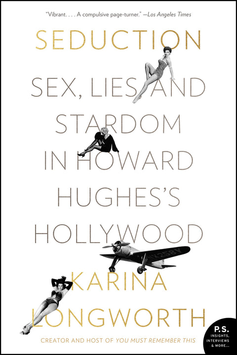 Seduction: Sex, Lies, and Stardom in Howard Hughes's Hollywood – A Golden Age History of Male Power and Sexual Misconduct