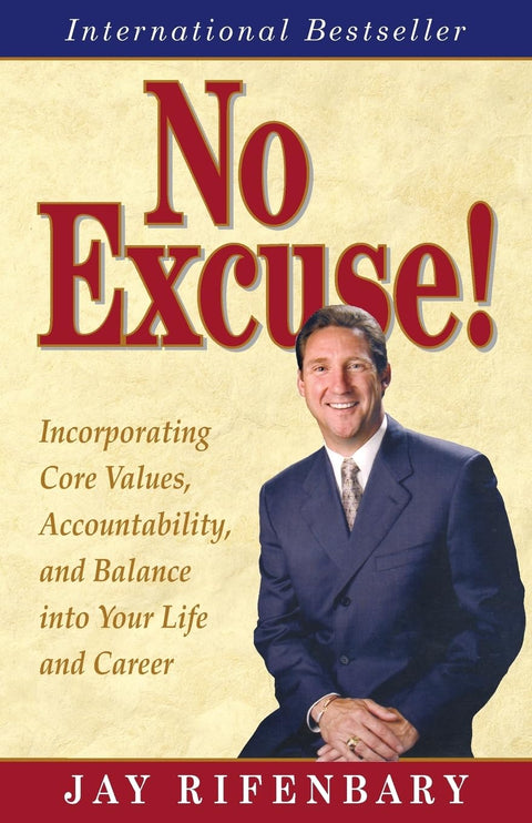 No Excuse!: Incorporating Core Values, Accountability, and Balance into Your Life and Career