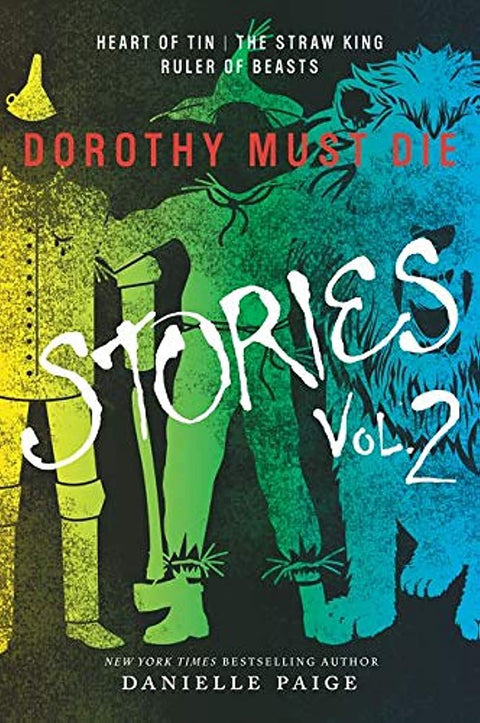 Dorothy Must Die Stories Volume 2 : Cœur d'étain, le Roi de paille, le Souverain des bêtes