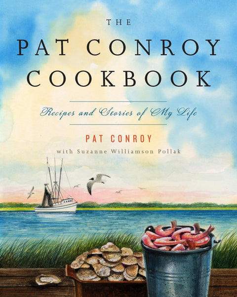 Le livre de cuisine de Pat Conroy : Recettes et récits de ma vie