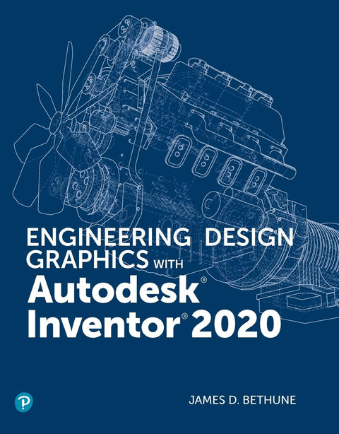 Engineering Design Graphics with Autodesk Inventor 2020
