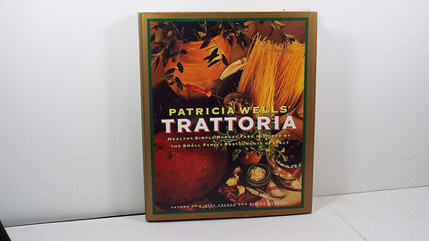 La trattoria de Patricia Wells : une cuisine saine, simple et généreuse, inspirée des petits restaurants familiaux d’Italie
